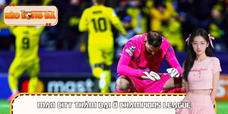 Man City Thảm Bại Ở Champions League - Báo Động Phong Độ