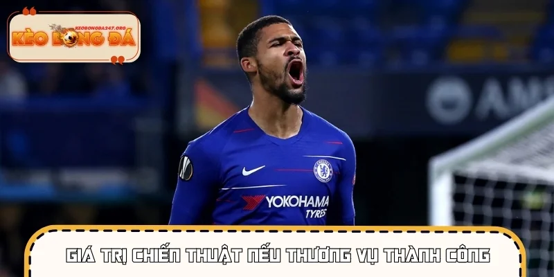 Giá trị chiến thuật nếu thương vụ thành công