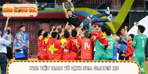 U22 Việt Nam Vô Địch SEA Games 33 – Cú Lội Ngược Dòng Lịch Sử